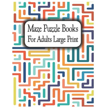 Maze Puzzle Books for Adults Large Print: Suitable for all levels from beginner to expert, from teenagers to senior citizens.