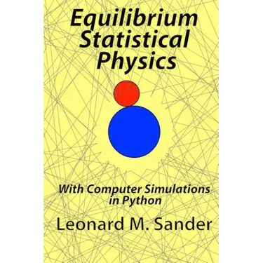 Equilibrium Statistical Physics: with Computer simulations in Python