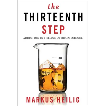 The Thirteenth Step: Addiction in the Age of Brain Science