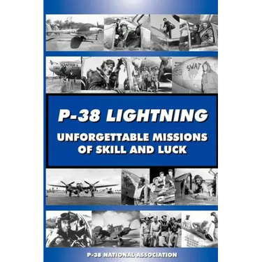 P-38 LIGHTNING Unforgettable Missions of Skill and Luck