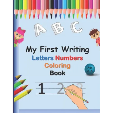 My First Writing Letters Numbers Coloring Book: A fun Handwriting Tracing Workbook to Practice Writing for Toddlers, Preschool, Pre K, Kindergarten, 1
