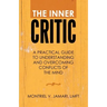 The Inner Critic: A Practical Guide to Understanding and Overcoming Conflicts of the Mind