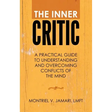 The Inner Critic: A Practical Guide to Understanding and Overcoming Conflicts of the Mind