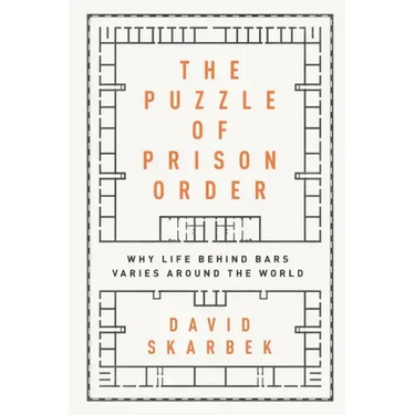 Puzzle of Prison Order: Why Life Behind Bars Varies Around the World