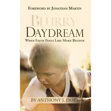 Blurry Daydream: When Faith Feels Like Make Believe