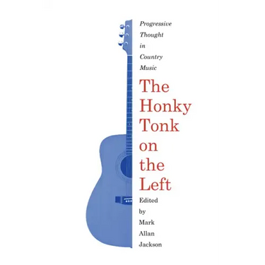 The Honky Tonk on the Left: Progressive Thought in Country Music