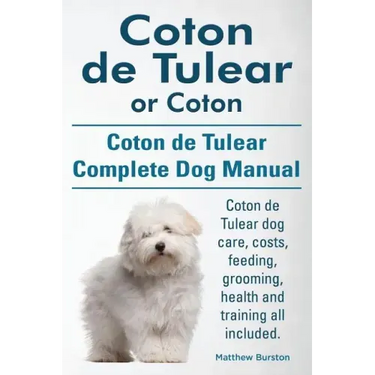 Coton de Tulear or Coton. Coton de Tulear Complete Dog Manual. Coton de Tulear dog care, costs, feeding, grooming, health and training all included.