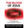 The Blood of Jesus: Its Power and how to benefit from it
