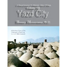 Yazd City: A Visual Journey To Historic Cities Of Iran Vo. VII