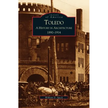 Toledo: A History in Architecture, 1890-1914