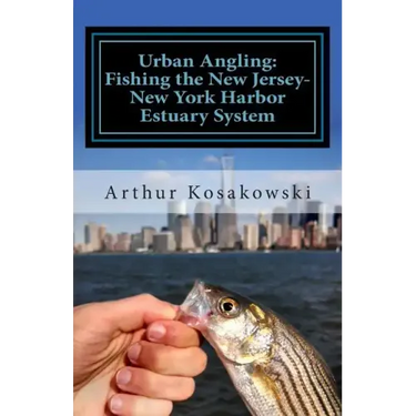 Urban Angling: Fishing the New Jersey-New York Harbor Estuary System