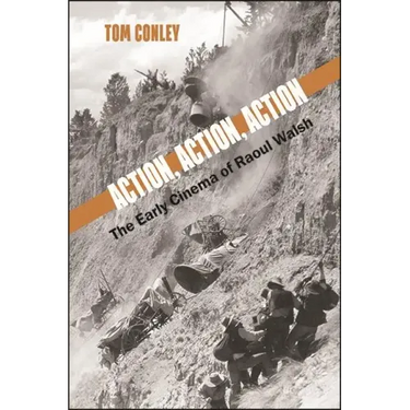 Action, Action, Action: The Early Cinema of Raoul Walsh