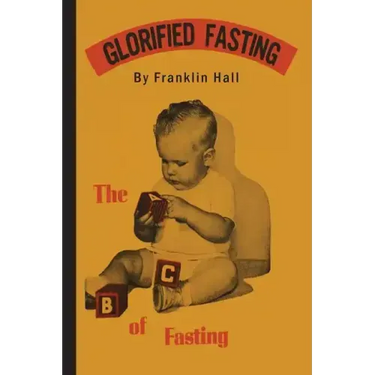 Glorified Fasting: The Abc of Fasting