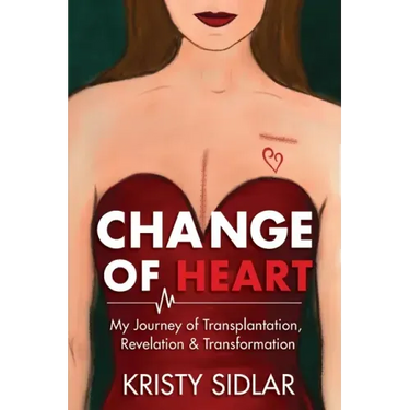 Change of Heart: My Journey of Transplantation, Revelation & Transformation