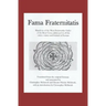 Fama Fraternitatis (engl): Manifesto of the Most Praiseworthy Order of the Rosy Cross, addressed to all the rulers, estates and learned of Europe