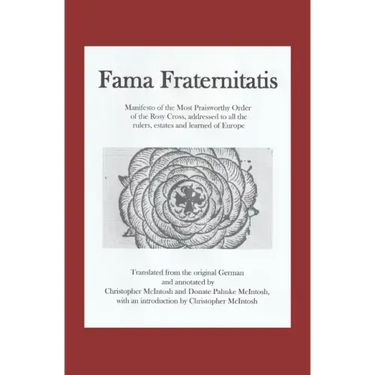 Fama Fraternitatis (engl): Manifesto of the Most Praiseworthy Order of the Rosy Cross, addressed to all the rulers, estates and learned of Europe