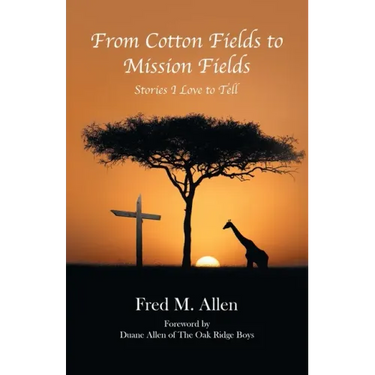 From Cotton Fields to Mission Fields: Stories I Love to Tell