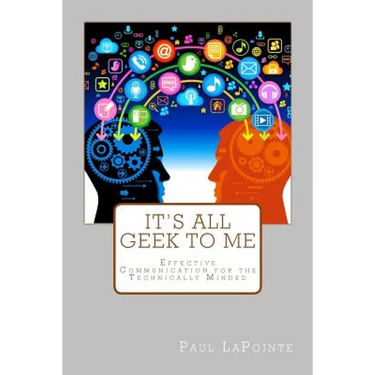 It's All Geek To Me: Effective communication for the technically minded
