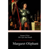 Jeanne D'Arc: Her Life And Death