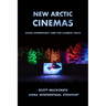 New Arctic Cinemas: Media Sovereignty and the Climate Crisis