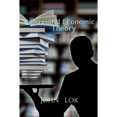 Behavioral Economic Theory