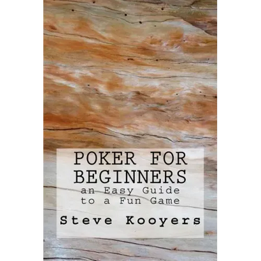Poker for Beginners: an Easy Guide to a Fun Game