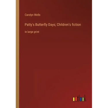 Patty's Butterfly Days; Children's fiction: in large print