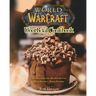 World of Warcraft Unofficial Cookbook: Amazing & Delicious Recipes for Fans. With Beautiful Recipe Pictures