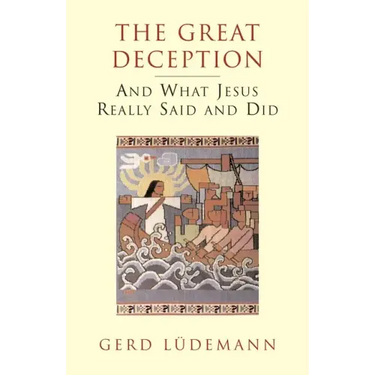 The Great Deception: And What Jesus Really Said and Did