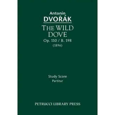 The Wild Dove, Op.110 / B.198: Study Score