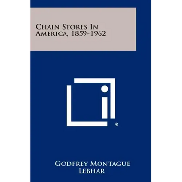 Chain Stores In America, 1859-1962