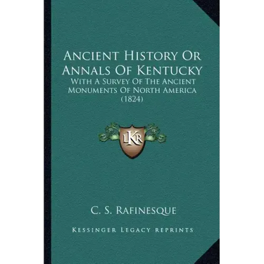 Ancient History Or Annals Of Kentucky: With A Survey Of The Ancient Monuments Of North America (1824)