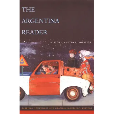 The Argentina Reader: History, Culture, Politics