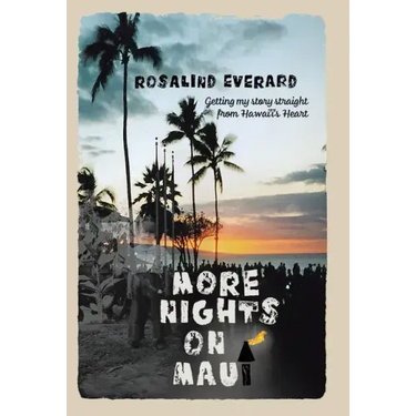 More Nights on Maui: Getting My Story Straight from Hawai'i's Heart