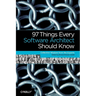 97 Things Every Software Architect Should Know: Collective Wisdom from the Experts