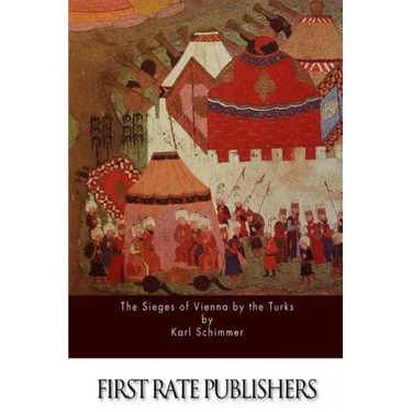 The Sieges of Vienna by the Turks