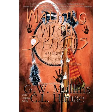 Walking With Spirits Volume 4 Native American Myths, Legends, And Folklore