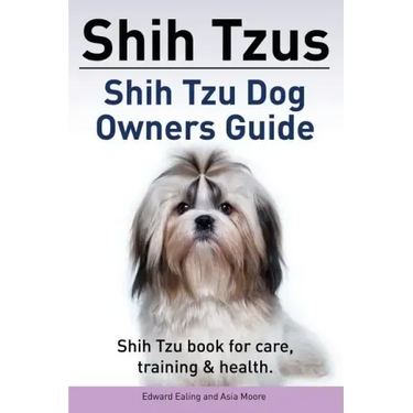 Shih Tzus Shih Tzu dog owners guide. Shih Tzu book for care, training & health.