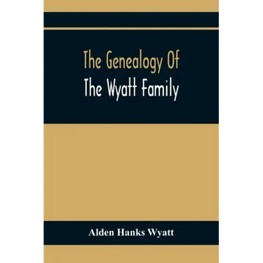 The Genealogy Of The Wyatt Family