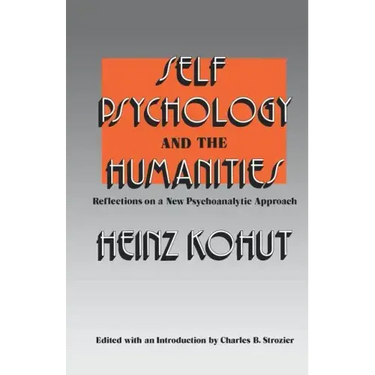 Self Psychology and the Humanities: Reflections on a New Psychoanalytic Approach