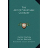 The Art of Vegetable Cookery