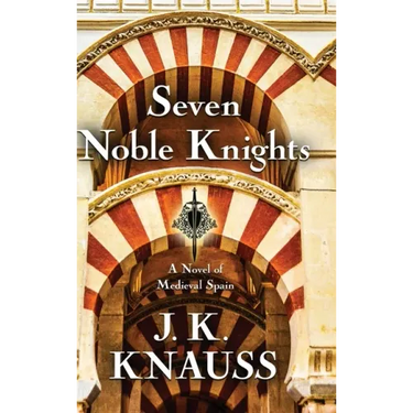 Seven Noble Knights: A Novel of Medieval Spain