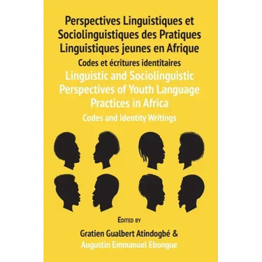 Linguistic and Sociolinguistic Perspectives of Youth Language Practices in Africa: Codes and Identity Writings: Perspectives Linguistiques et Sociolin