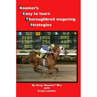 Bets: Boomer's Easy to Learn Thoroughbred Wagering Strategies