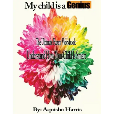 My child is a Genius: The Ultimate Parent Workbook