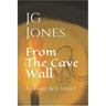 From the Cave Wall: A Stone Age Story