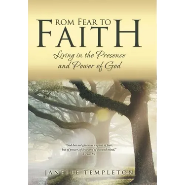 From Fear to Faith: Living in the Presence and Power of God