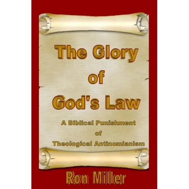 The Glory of God's Law: A Biblical Punishment of Theological Antinomianism
