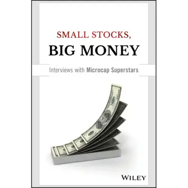 Small Stocks, Big Money: Interviews with Microcap Superstars