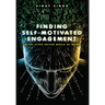Finding Self Motivated Engagement: In the Hyper Driven World-of-Work